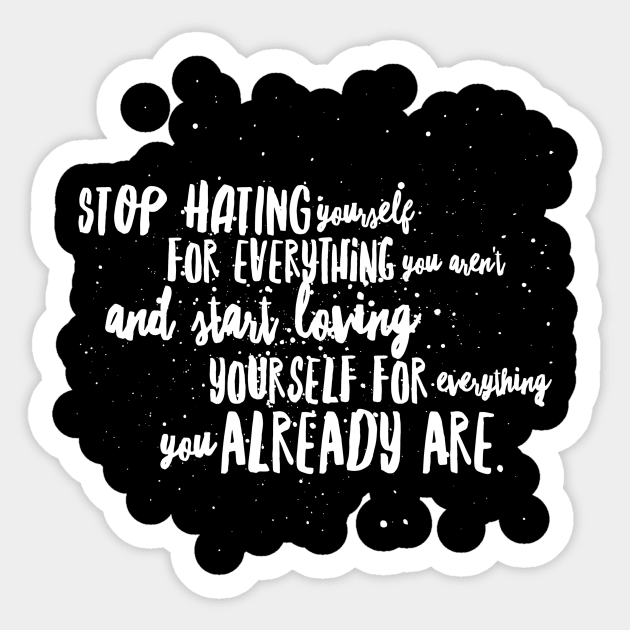 Stop Hating Yourself For Everything You Aren't and start Loving Yourself for Everything You Already Are Sticker by GMAT